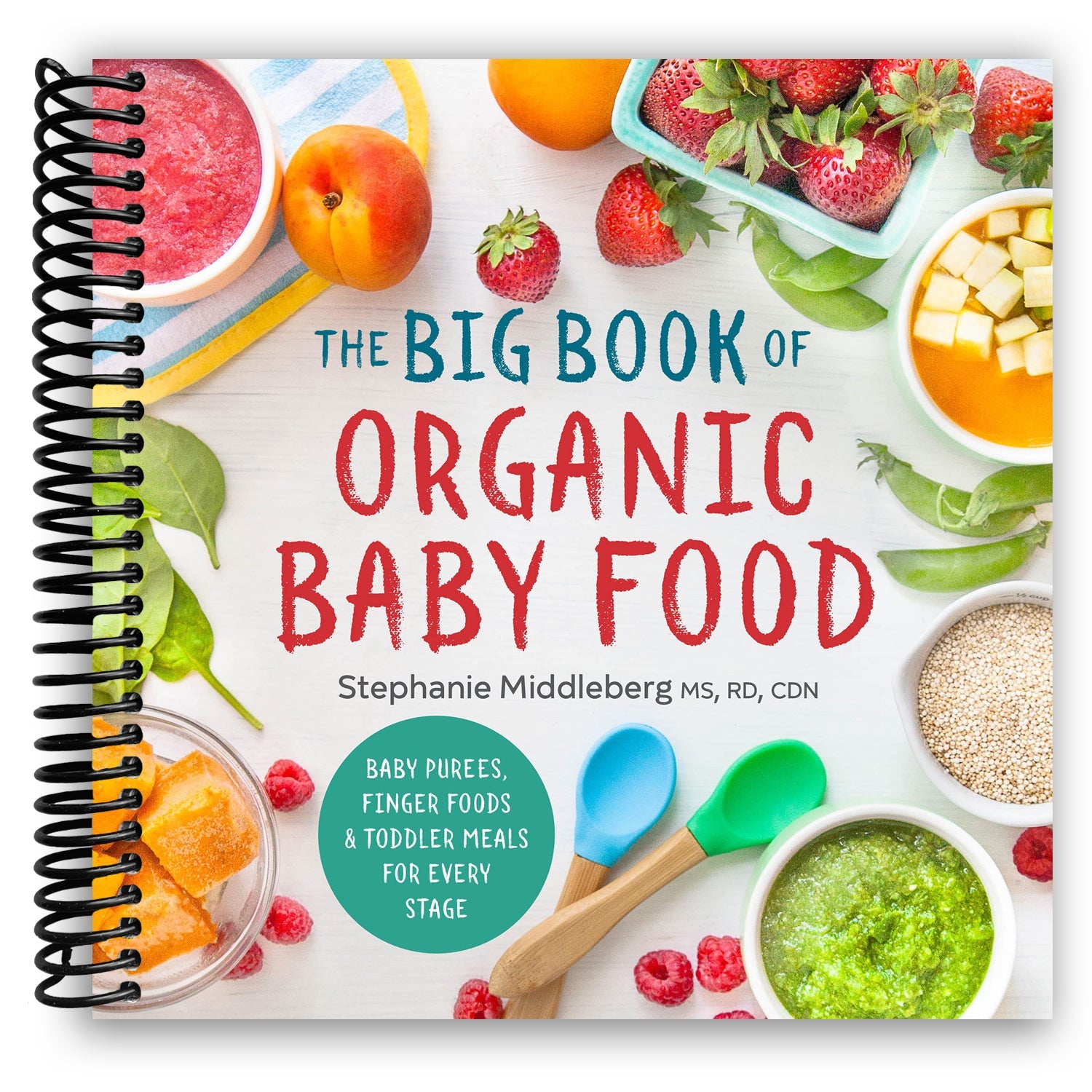 The Ultimate Guide to Organic Baby Food: Recipes for Every Stage (Spiral Bound)